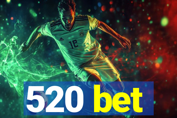 520 bet
